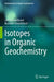 Isotopes in Organic Geochemistry by Jan Schwarzbauer