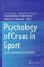 Psychology of Crises in Sport: Causes, Consequences and Solutions by Bernd Strauss