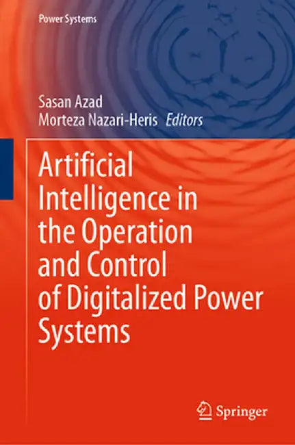 Artificial Intelligence in the Operation and Control of Digitalized Power Systems by Sasan Azad