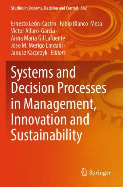 Systems and Decision Processes in Management, Innovation and Sustainability by Ernesto Leon-Castro