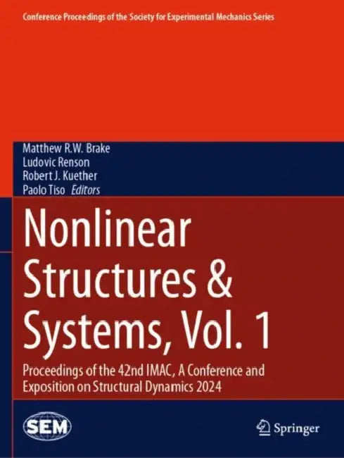 Nonlinear Structures & Systems: Proceedings of the 42nd Imac, a Conference and Exposition on Structural Dynamics 2024 by Matthew R. W. Brake
