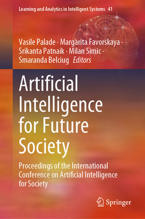 Artificial Intelligence for Future Society: Proceedings of the International Conference on Artificial Intelligence for Society by Vasile Palade