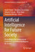 Artificial Intelligence for Future Society: Proceedings of the International Conference on Artificial Intelligence for Society by Vasile Palade