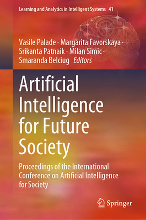 Artificial Intelligence for Future Society: Proceedings of the International Conference on Artificial Intelligence for Society by Vasile Palade