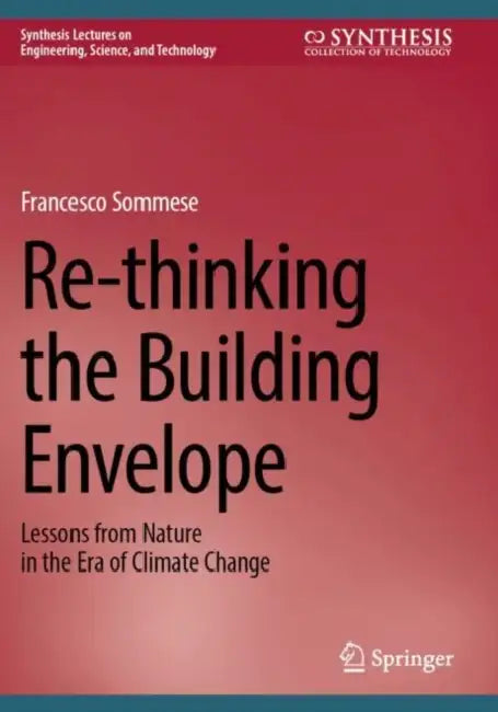Re-Thinking the Building Envelope: Lessons from Nature in the Era of Climate Change by Francesco Sommese