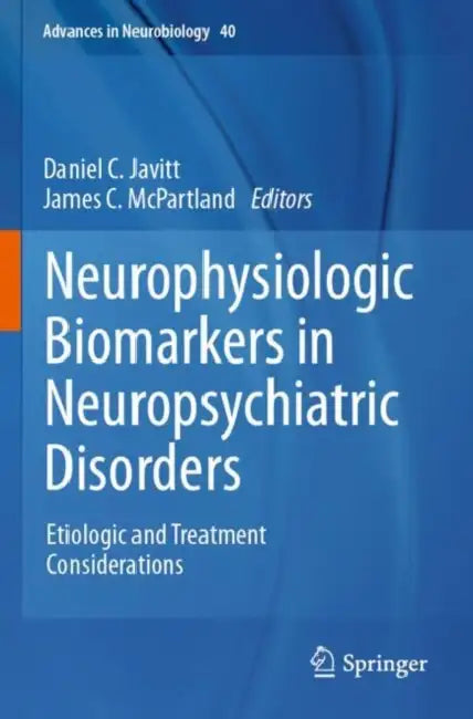 Neurophysiologic Biomarkers in Neuropsychiatric Disorders: Etiologic and Treatment Considerations by Daniel C. Javitt