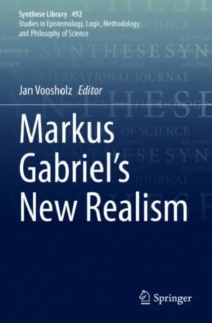 Markus Gabriel’s New Realism by Jan Voosholz