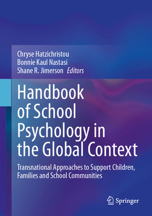 Handbook of School Psychology in the Global Context: Transnational Approaches to Support Children, Families and School Communities by Chryse Hatzichristou
