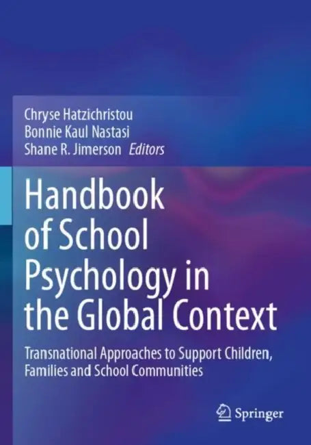 Handbook of School Psychology in the Global Context: Transnational Approaches to Support Children, Families and School Communities by Chryse Hatzichristou