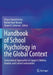 Handbook of School Psychology in the Global Context: Transnational Approaches to Support Children, Families and School Communities by Chryse Hatzichristou