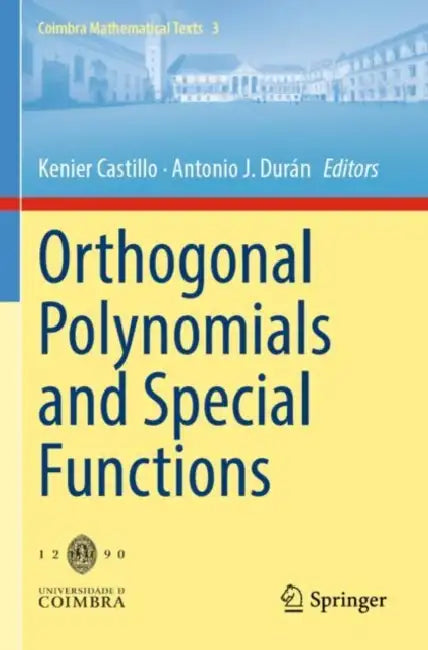 Orthogonal Polynomials and Special Functions by Kenier Castillo