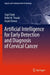 Artificial Intelligence for Early Detection and Diagnosis of Cervical Cancer by Sejal Shah