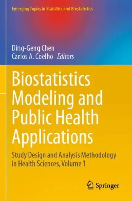 Biostatistics Modeling and Public Health Applications: Study Design and Analysis Methodology in Health Sciences by Ding-Geng Chen