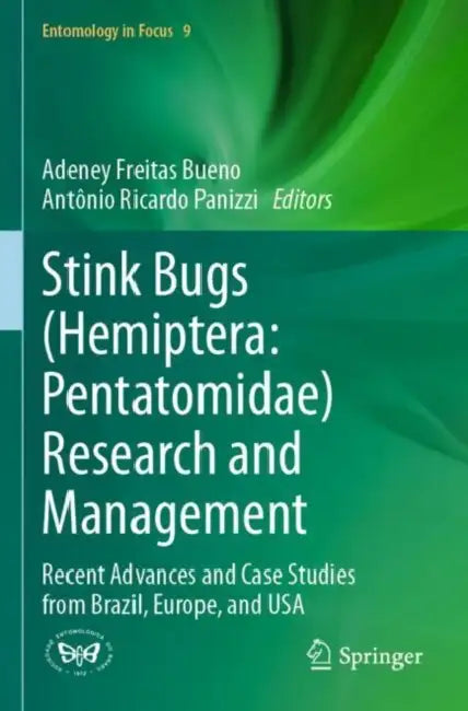 Stink Bugs (Hemiptera: Pentatomidae) Research and Management by Adeney Freitas Bueno