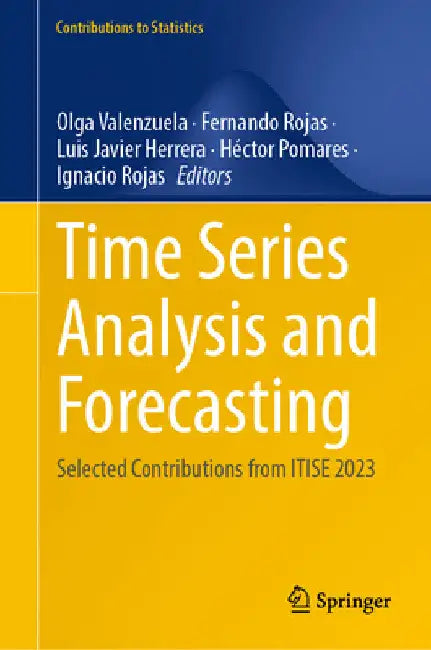 Time Series Analysis and Forecasting: Selected Contributions from Itise 2023 by Olga Valenzuela