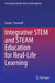 Integrative STEM and STEAM Education for Real-Life Learning by David J. Shernoff