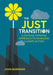 The Just Transition: A Systems-Thinking Approach to Managing Climate Action by John Morrison