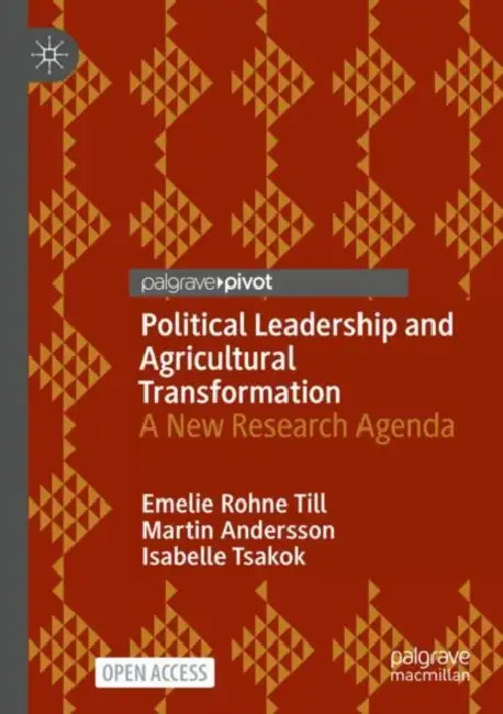 Political Leadership and Agricultural Transformation: A New Research Agenda by Emelie Rohne Till