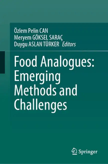 Food Analogues: Emerging Methods and Challenges by Özlem Pelin Can