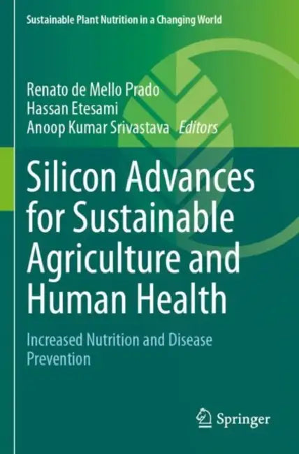 Silicon Advances for Sustainable Agriculture and Human Health: Increased Nutrition and Disease Prevention by Renato de Mello Prado