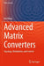 Advanced Matrix Converters: Topology, Modulation, and Control by Hui Wang