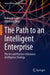 The Path to an Intelligent Enterprise: The Art and Practice of Business Intelligence Strategy by Reinhold Exner