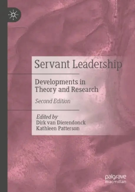 Servant Leadership: Developments in Theory and Research by Dirk Van Dierendonck