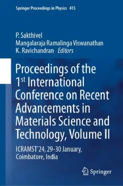 Proceedings of the 1st International Conference on on Recent Advancements in Materials Science and Technology: Icramst'24, 29-30 January, Coimbatore, India by P. Sakthivel