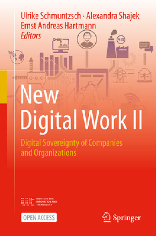 New Digital Work II: Digital Sovereignty of Companies and Organizations by Ulrike Schmuntzsch, Alexandra Shajek, Ernst Andreas Hartmann