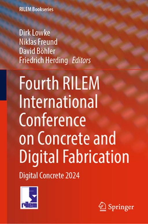 Fourth Rilem International Conference on Concrete and Digital Fabrication: Digital Concrete 2024 by Dirk Lowke
