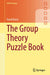The Group Theory Puzzle Book by David Nacin