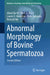 Abnormal Morphology of Bovine Spermatozoa by Albert Barth, VIV E. a. Perry, Lauren E. Hamilton