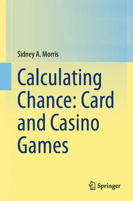 Calculating Chance: Card and Casino Games by Morris, Sidney A.