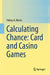 Calculating Chance: Card and Casino Games by Morris, Sidney A.