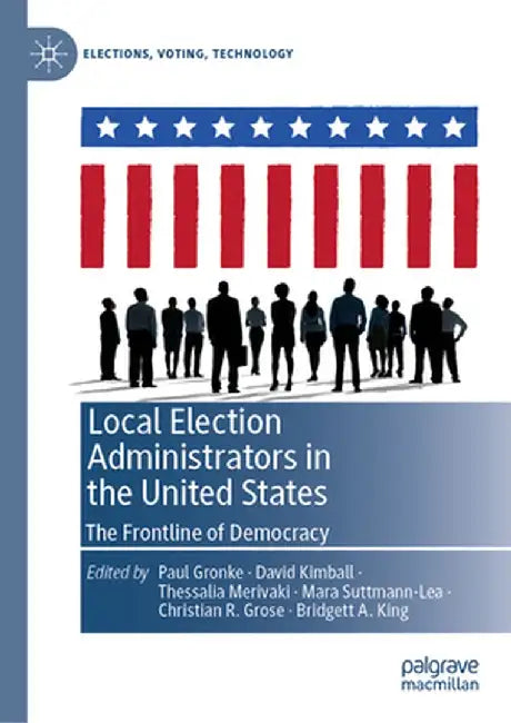 Local Election Administrators in the United States: The Frontline of Democracy by Paul Gronke