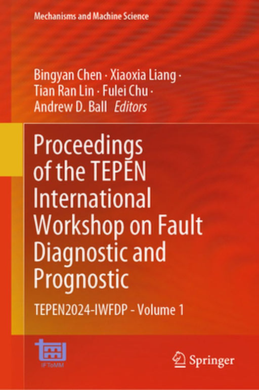 Proceedings of the Tepen International Workshop on Fault Diagnostic and Prognostic: Tepen2024-Iwfdp - Volume 1 by Bingyan Chen
