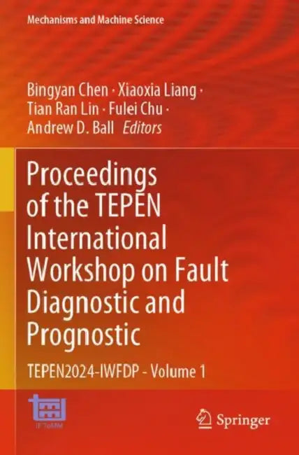 Proceedings of the TEPEN International Workshop on Fault Diagnostic and Prognostic: Tepen2024-Iwfdp by Bingyan Chen