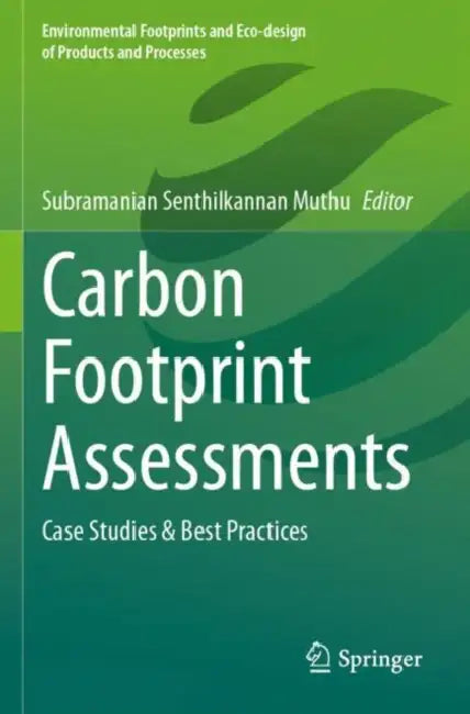Carbon Footprint Assessments: Case Studies & Best Practices by Subramanian Senthilkannan Muthu