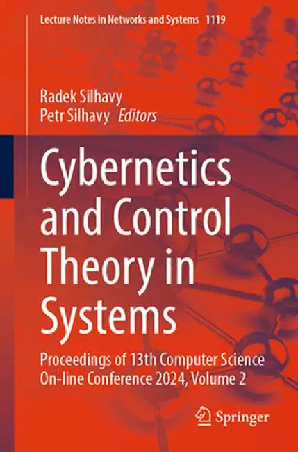 Cybernetics and Control Theory in Systems: Proceedings of 13th Computer Science On-Line Conference 2024, Volume 2 by Radek Silhavy
