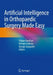 Artificial Intelligence in Orthopaedic Surgery Made Easy by Filippo Familiari
