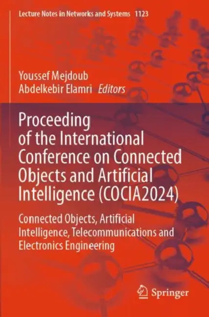 Proceeding of the International Conference on Connected Objects and Artificial Intelligence (COCIA2024): Connected Objects, Artificial Intelligence by Youssef Mejdoub