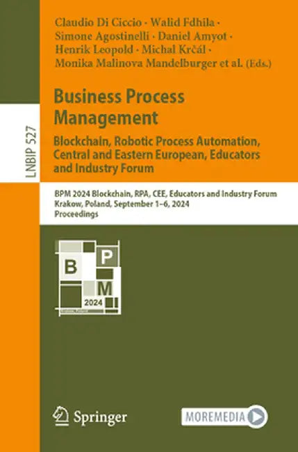 Business Process Management: Blockchain, Robotic Process Automation, Central and Eastern European, Educators and Industry Forum: BPM 2024 Blockchain, by Claudio Di Ciccio