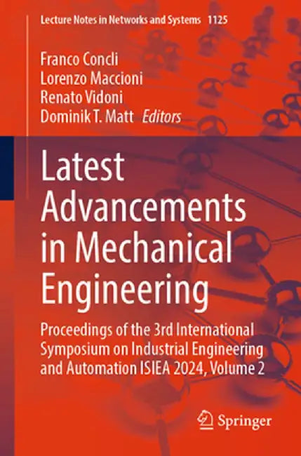 Latest Advancements in Mechanical Engineering: Proceedings of the 3rd International Symposium on Industrial Engineering and Automation Isiea 2024, Vol by Franco Concli