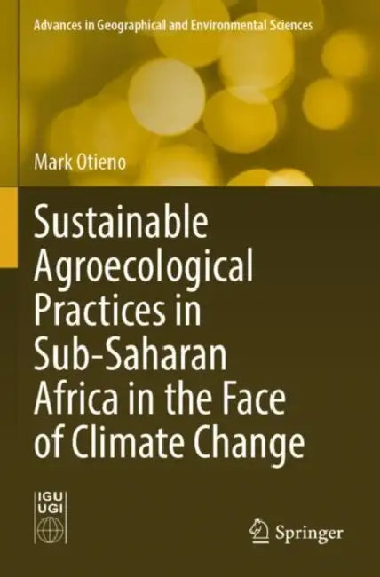 Sustainable Agroecological Practices in Sub-Saharan Africa in the Face of Climate Change by Mark Otieno