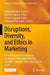 Disruptions, Diversity, and Ethics in Marketing: First International Conference on Advanced Marketing Practice (Icoamp), Almeria, Spain, April 18-19, by Sergio Martínez-Puertas