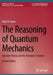 The Reasoning of Quantum Mechanics: Operator Theory and the Harmonic Oscillator by Horst R. Beyer