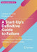 A Start-Up's Definitive Guide to Failure: Learning from the Most Common Mistakes Founders Make by Carsten A. Lexa