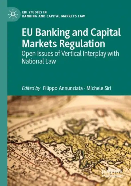 EU Banking and Capital Markets Regulation: Open Issues of Vertical Interplay with National Law by Filippo Annunziata