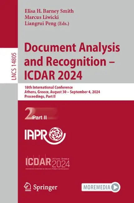 Document Analysis and Recognition - Icdar 2024: 18th International Conference, Athens, Greece, August 30-September 4, 2024, Proceedings, Part II by Elisa H. Barney Smith
