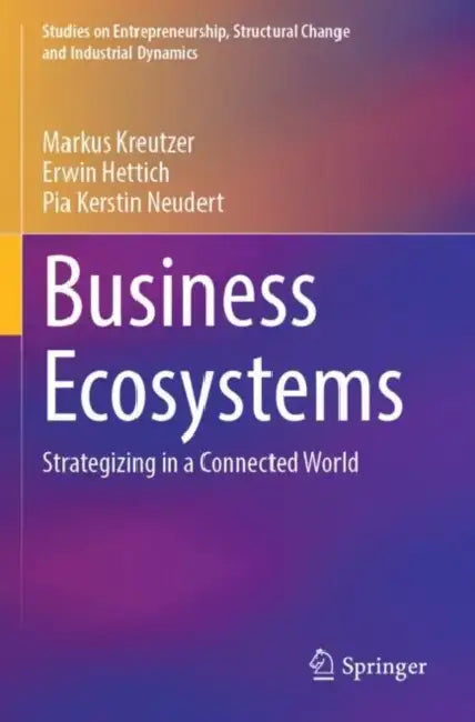 Business Ecosystems: Strategizing in a Connected World by Markus Kreutzer